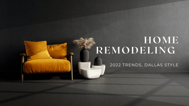 home-remodeling-trends-2022 minimalism, home remodeling trends dallas, texas